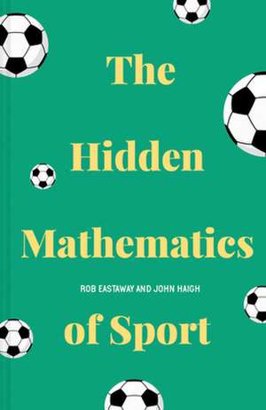 The Hidden Mathematics of Sport de Rob Eastaway