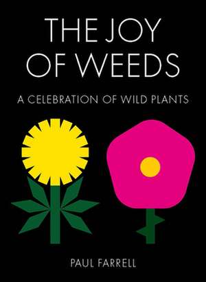 The Joy of Weeds de Paul Farrell