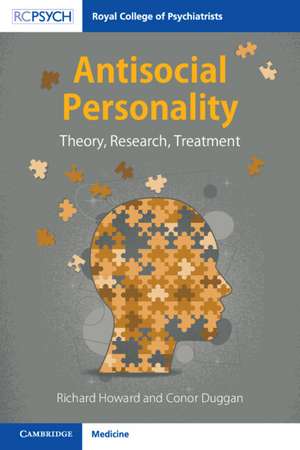 Antisocial Personality: Theory, Research, Treatment de Richard Howard