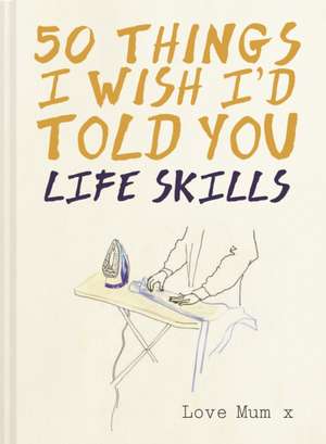 50 Things I Wish I'd Told You de Polly Powell