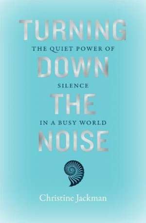 Turning Down the Noise de Christine Jackman