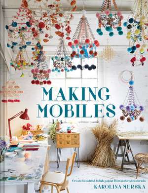 Making Mobiles de Karolina Merska