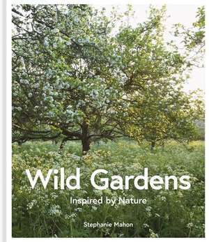 Wild Gardens de Stephanie Mahon