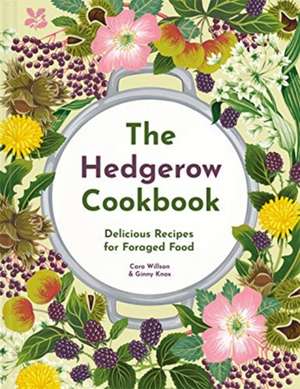 Thee Hedgerow Cookbook: Delicious Recepies for Foraged Food de Caro Willson