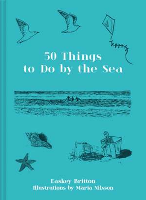 Britton, E: Fifty Things to Do by the Sea