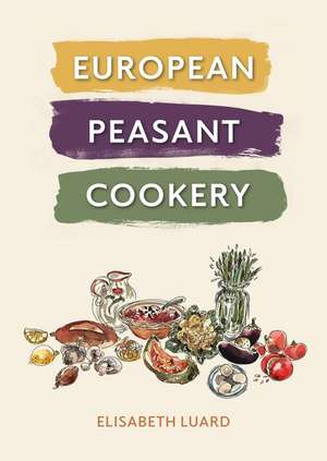 European Peasant Cookery de Elisabeth Luard