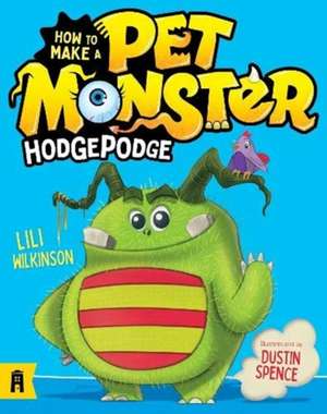 How To Make A Pet Monster: Hodgepodge de Lili Wilkinson