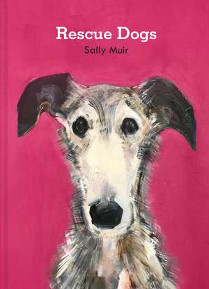 Rescue Dogs de Sally Muir