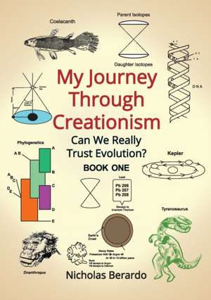 My Journey through Creationism de Nicholas D Berardo