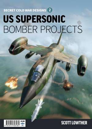 US Supersonic Bomber Projects 2 de Scott Lowther