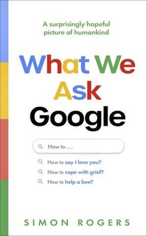 What We Ask Google de Simon Rogers