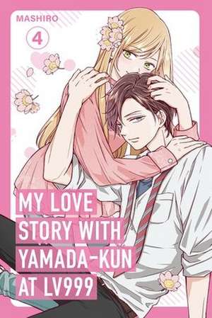 My Love Story with Yamada-kun at LV999, Vol. 4 de Mashiro