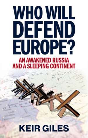 Who Will Defend Europe? de Keir Giles