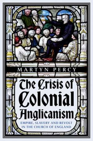 The Crisis of Colonial Anglicanism de Martyn Percy