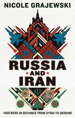 Russia and Iran de Nicole Grajewski