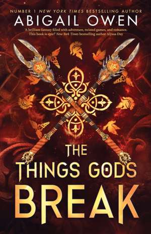 The Things Gods Break de Abigail Owen