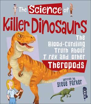 The Science of Killer Dinosaurs de Steve Parker