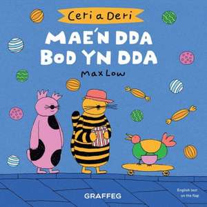 Ceri a Deri: Mae'n Dda Bod yn Dda de Max Low