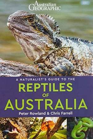 A Naturalist's Guide to the Reptiles of Australia de Chris Farrell