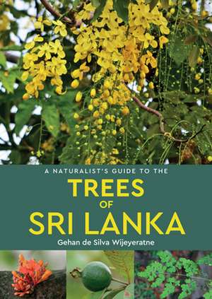 A Naturalist's Guide to the Trees of Sri Lanka de Gehan De Silva Wijeyeratne