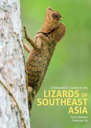 A Naturalist's Guide to the Lizards of Southeast Asia de Emerson Sy