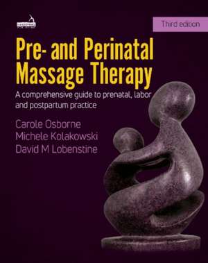 Pre- And Perinatal Massage Therapy de Carole Osborne