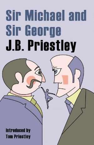 Sir Michael and Sir George de JB Prietley