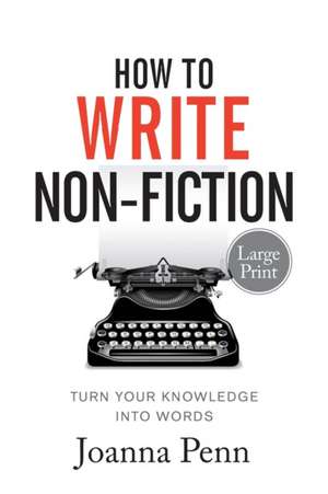 How To Write Non-Fiction Large Print de Joanna Penn