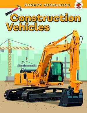 Construction Vehicles - Mighty Mechanics de John Allan