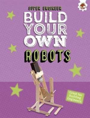 Build Your Own Robots de Rob Ives