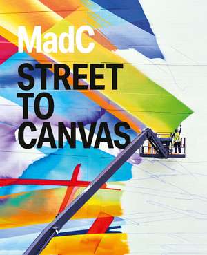 MadC: Street to Canvas de Claudia Walde