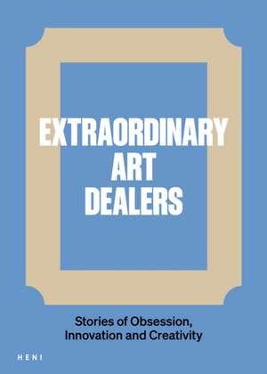 Extraordinary Art Dealers de Catherine Ingram