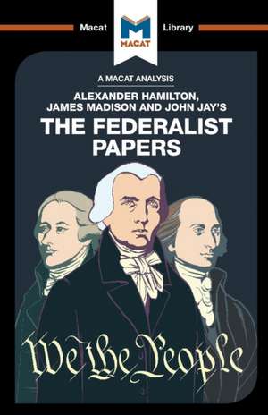 An Analysis of Alexander Hamilton, James Madison, and John Jay's The Federalist Papers de Jeremy Kleidosty