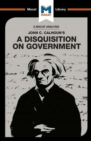 An Analysis of John C. Calhoun's A Disquisition on Government de Etienne Stockland