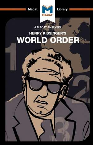 An Analysis of Henry Kissinger's World Order: Reflections on the Character of Nations and the Course of History de Bryan Gibson