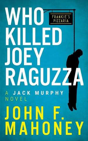 Who Killed Joey Raguzza de John F Mahoney