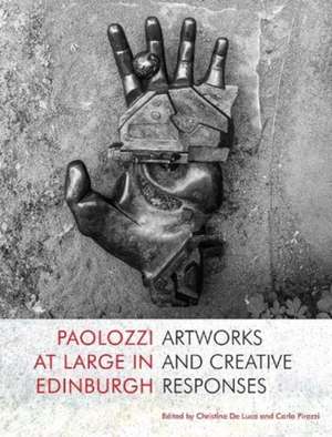 De Luca, C: Paolozzi at Large in Edinburgh de Carlo Pirozzi