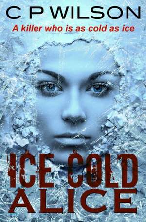 Ice Cold Alice de C. P. Wilson