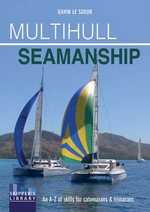 Multihull Seamanship de Gavin Le Sueur