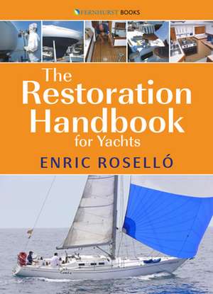 The Restoration Handbook for Yachts – The Essential Guide to Fibreglass Yacht Restoration & Repair de Enric Rosello