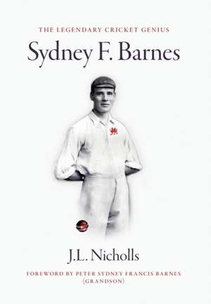 The legendary cricket genius Sydney F. Barnes de J L Nicholls