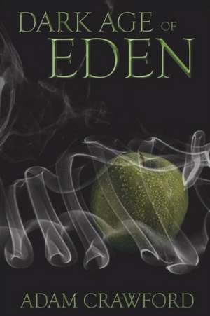 Dark Age Of Eden de Adam Crawford