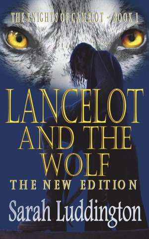 Lancelot and the Wolf - The New Edition de Sarah Luddington