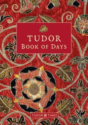 Tudor Book of Days Perpetual Diary de Tudor Times