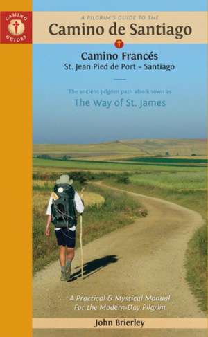 A Pilgrim's Guide to the Camino de Santiago (Camino Francés) de John Brierley