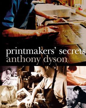 Printmakers' Secrets de Anthony Dyson