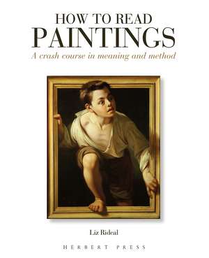 How to Read Paintings: A Crash Course in Meaning and Method de Liz Rideal