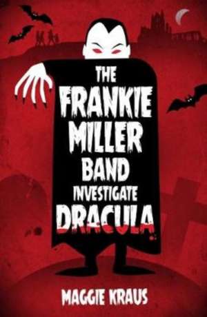 The Frankie Miller Band Investigate Dracula de Maggie Kraus