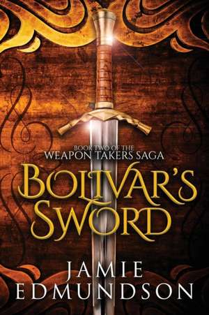 Bolivar's Sword de Jamie Edmundson