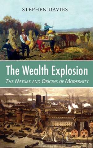 Wealth Explosion: The Nature and Origins of Modernity de Stephen Davies